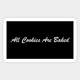 All Cookies Are Baked, White Sticker